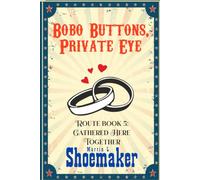Gathered Here Together (The Route Books of Bobo Buttons, Private Eye)
