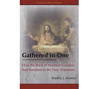 Gathered in One: How the Book of Mormon Counters Anti-Semitism in the New Testament (Contemporary Studies in Scripture)