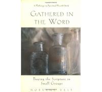 Gathered in the Word: Praying the Scripture in Small Groups (Pathways in Spiritual Growth) by Norvene Vest (1-Feb-1997) Perfect Paperback