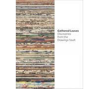 Gathered Leaves: Discoveries from the Drawings Vault