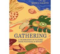 Gathering : A Celebration of Flavors from Polynesia & Beyond