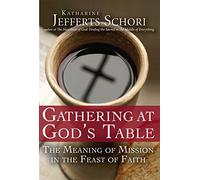 Gathering at God's Table: The Meaning of Mission in the Feast of the Faith