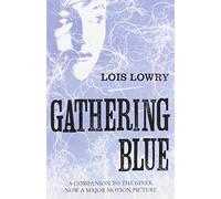 Gathering Blue (The Giver Quartet): Written by Lois Lowry, 2014 Edition, Publisher: HarperCollinsChildren'sBooks [Paperback]