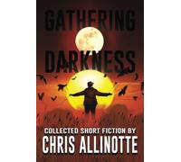 Gathering Darkness: Collected Short Fiction (Whispers From the Abyss)