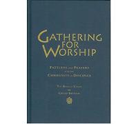 Gathering for Worship: Patterns and Prayers for the Community of Disciples
