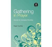 Gathering in Prayer: Words for Inclusive Worship