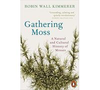UK Gathering Moss A Natural And Cultural History Of Mosses Kimmerer Blends Wi U