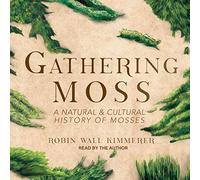 Gathering Moss: A Natural and Cultural History of Mosses
