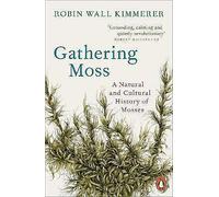 UK Gathering Moss A Natural And Cultural History Of Mosses Kimmerer Blends Wi U