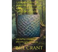 GATHERING OVER THE FORBIDDEN RIVER BANKS: GLIDING SILENTLY ABOVE THE MIDWEST PLAINS: GROWING DARKNESS WITHIN THE STILLNESS (horror)