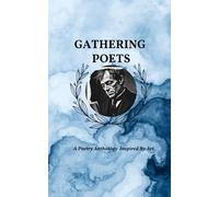 Gathering Poets: An Art-Inspired Poetry Anthology of Love, Loss, Healing, and Hope | Poetry Community | 5 x 8 inch, 255 pages |120 Poems...