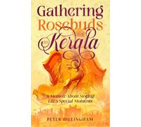 Gathering Rosebuds in Kerala - Dyslexia-Friendly Version: A Memoir About Storing Life’s Special Moments