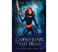 Gathering the Dead: 4 (Kali James)