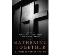 Gathering Together: Baptists at Work in Worship