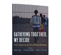 Gathering Together, We Decide : Archives of Dispossession, Resistance, and Memory in Nde Homelands
