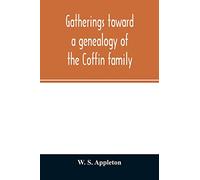 Gatherings toward a genealogy of the Coffin family