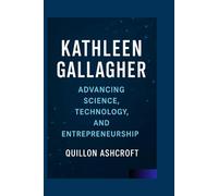 Gathleen Gallagher: Advancing Science, Technology, and Entrepreneurship