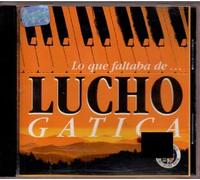 Gatica, Lucho - Lo Que Faltaba