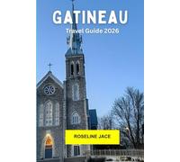 Gatineau Travel Guide 2026: Explore Parks, History, and Local Life on the Québec Side of the Capital