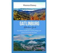 Gatlinburg Adventure Guide: Your Ultimate Handbook to Amazing Things to Do and See in the Smoky Mountains