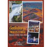 Gatlinburg and Pigeon Forge Travel Guide 2025-2026: Fall Foliage Drives, Dollywood Christmas Lights, Scenic Hikes & Family Cabins in the Great Smoky Mountains. (Wayfinder Travel Series)