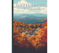 Gatlinburg Travel and Hiking Journal: A lined 6x9 notebook to write about your outdoor adventures in Tennessee