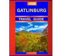 GATLINBURG TRAVEL GUIDE 2026: Discover the Gateway to the Great Smoky Mountains - Nature, Adventure, and Mountain Charm