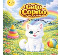 GATO COPITO - EL COMIENZO DE MIS AVENTURAS: Un cuento para leer y disfrutar en familia