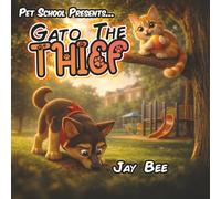 Gato the Thief: A Pet School Mystery About Stealing, Forgivness, and Friendship: 5 (Pet School Adventures)