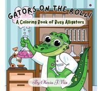 Gators on the Roll!: A Coloring Book of Busy Alligators