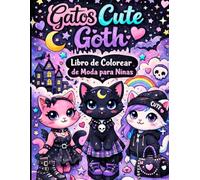 Gatos Cute Goth Libro de Colorear de Moda para Niñas: Creativos Terroríficos y Lindos Gatos Nu Goth y Pastel Goth Inspirados en la Moda Regalo Único de Armario para Niños y Adolescentes Artísticos