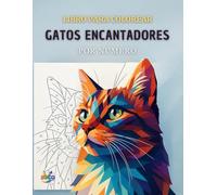 Gatos encantadores: Colorear por Números para Adultos: libro divertido de colorear animales para adultos, 30 Retratos Únicos de Gatos Low Poly para Aliviar el Estrés y Practicar Mindfulness