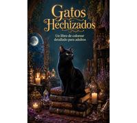 Gatos Hechizados: Un libro de colorear detallado para adultos: gatos de bruja, grimorios, lunas y magia de casa de campo