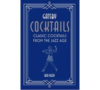Gatsby Cocktails: Classic cocktails from the jazz age