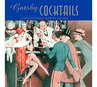 Gatsby Cocktails: Classic cocktails from the jazz age