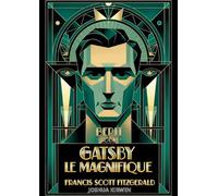 Gatsby le Magnifique: Le chef-d'oeuvre incontournable de la littérature américaine
