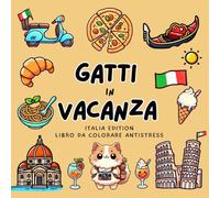 Gatti in Vacanza, Italia Edition, Libro da Colorare Antistress: 50 pagine da colorare, con gatti felici in tour nelle città d'Italia