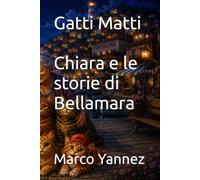 Gatti Matti - Chiara e le storie di Bellamara: 4 (Gatti Matti - La serie)