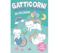 Gatticorni, lamacorni e altre creature da colorare. Ediz. illustrata (Libri da colorare)
