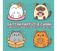 GATTINI PAFFUTI E CARINI DA COLORARE: 50 Disegni di Gattini Paffuti in Stile Cozy per il Relax e il Divertimento - Ideale per Bambini, Ragazzi e Adulti
