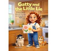 Gatty and the Little Lie: A Story About Honesty, Courage, and Doing What’s Right (Gatty’s Learning Adventures)