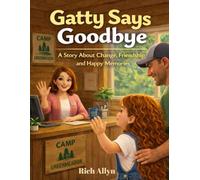 Gatty Says Goodbye: A Story About Change, Friendship, and Happy Memories (Gatty’s Learning Adventures)