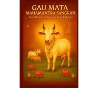Gau Mata Mahamantra Sangrah - A Divine Collection for Devotion, Peace & Moksha: Chalisa, Aarti, 108 Names & More