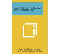 Gauchos Of The Pampas And Their Horses