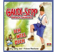 Gaudi Sepp - Ich Will Dich