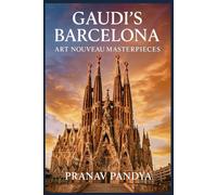 GAUDI'S BARCELONA Art Nouveau Masterpieces