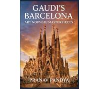 GAUDI'S BARCELONA Art Nouveau Masterpieces