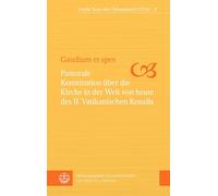 Gaudium Et Spes: Pastorale Konstitution Uber Die Kirche in Der Welt Von Heute Des II. Vatikanischen Konzils (Grosse Texte der Christenheit, 15)