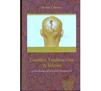 Gaudiya Vaishnavism and Iskcon (An Anthology of Scholarly Perspectives)