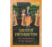 Gaudiya Vaishnavism: The Sampradaya of the Manjaris